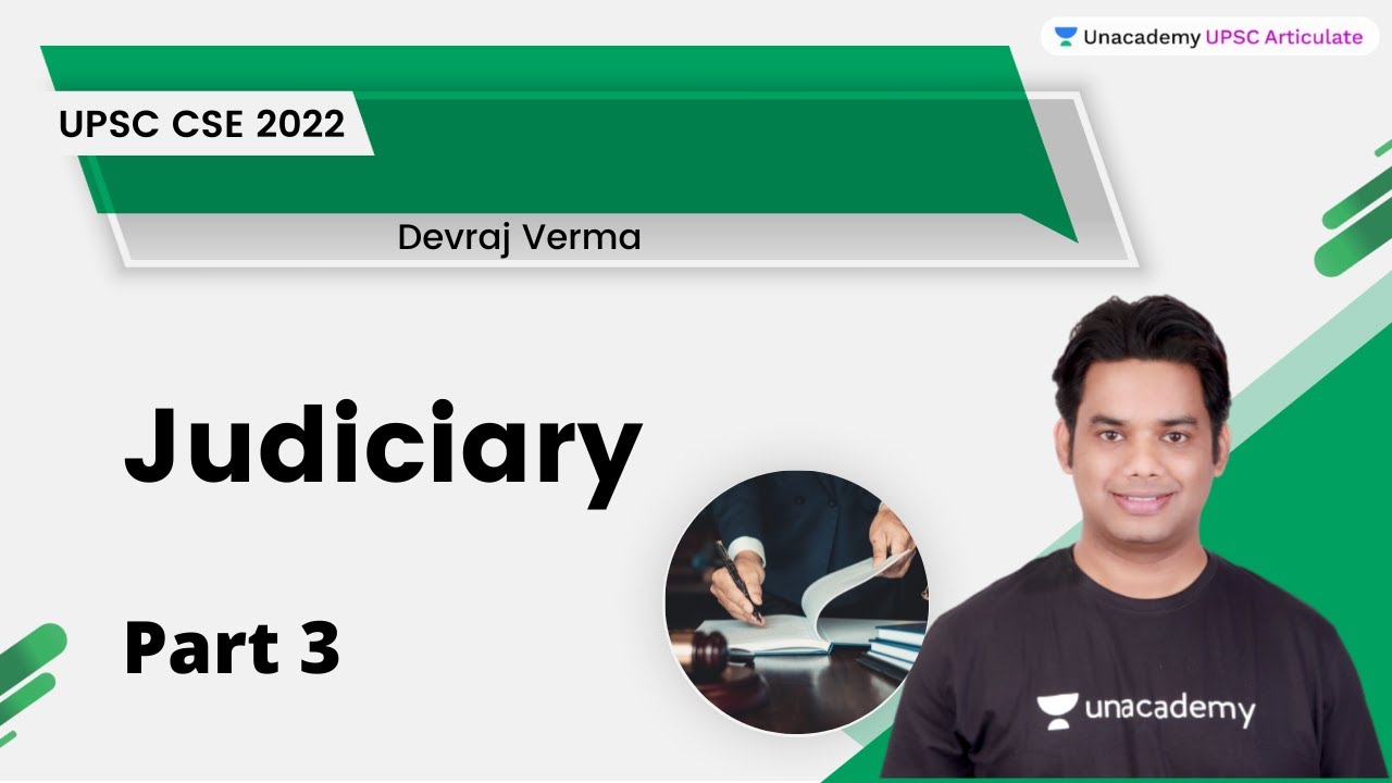 Judiciary | Part 3 | Devraj Verma | UPSC Articulate