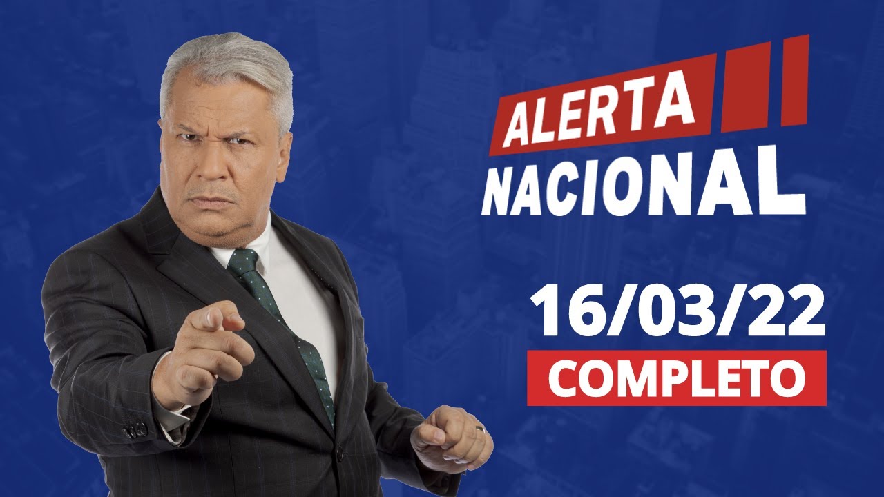 ALERTA NACIONAL | AO VIVO | 16/03/2022