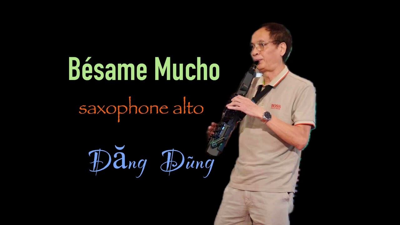 BÉSAME MUCHO - (Saxophone alto) - Đăng Dũng