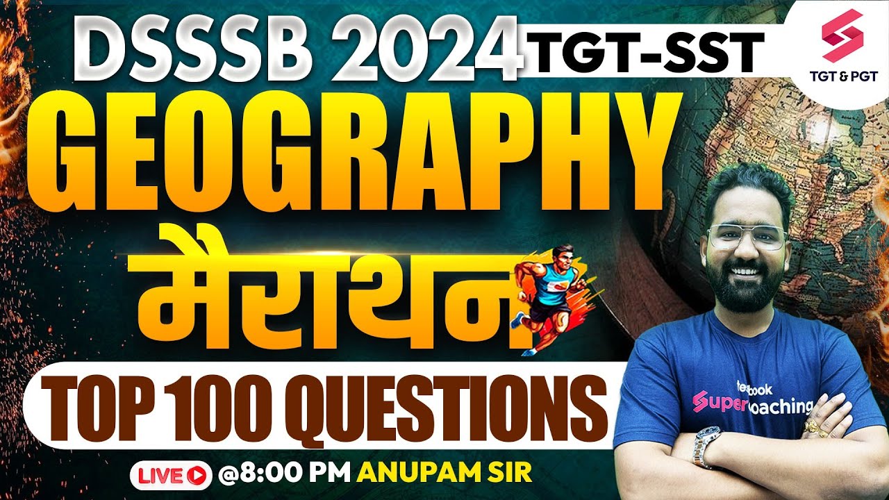 DSSSB TGT SST ( Geography ) Marathon Class | DSSSB 2024 SST Classes | Anupam Sir