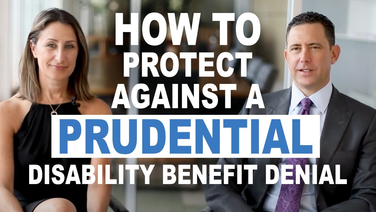 How To Protect Against a Prudential Disability Benefit Denial
