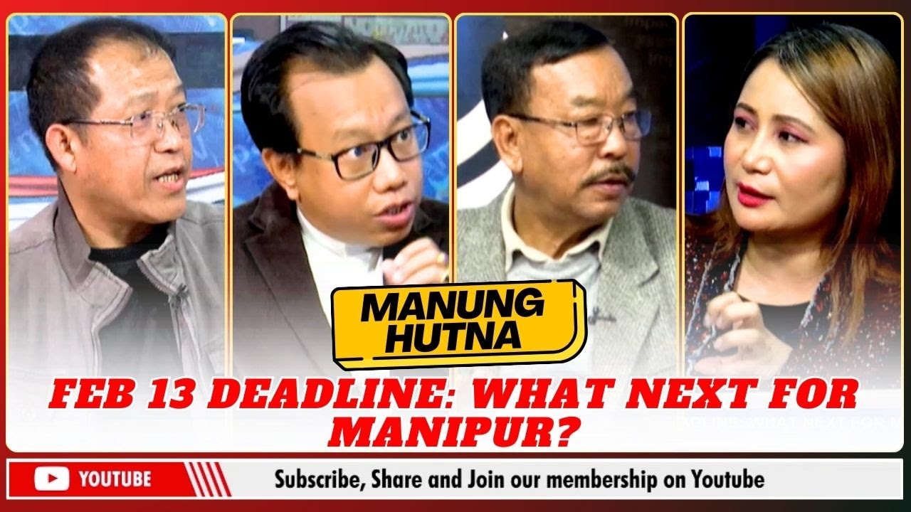 FEB 13 DEADLINE: WHAT NEXT FOR MANIPUR? ON MANUNG HUTNA  | 30 DEC 2025