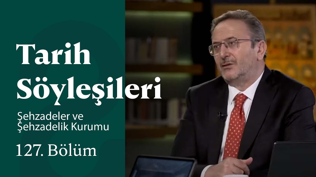 Şehzadelik | Tarih Söyleşileri | 127. Bölüm @trt2