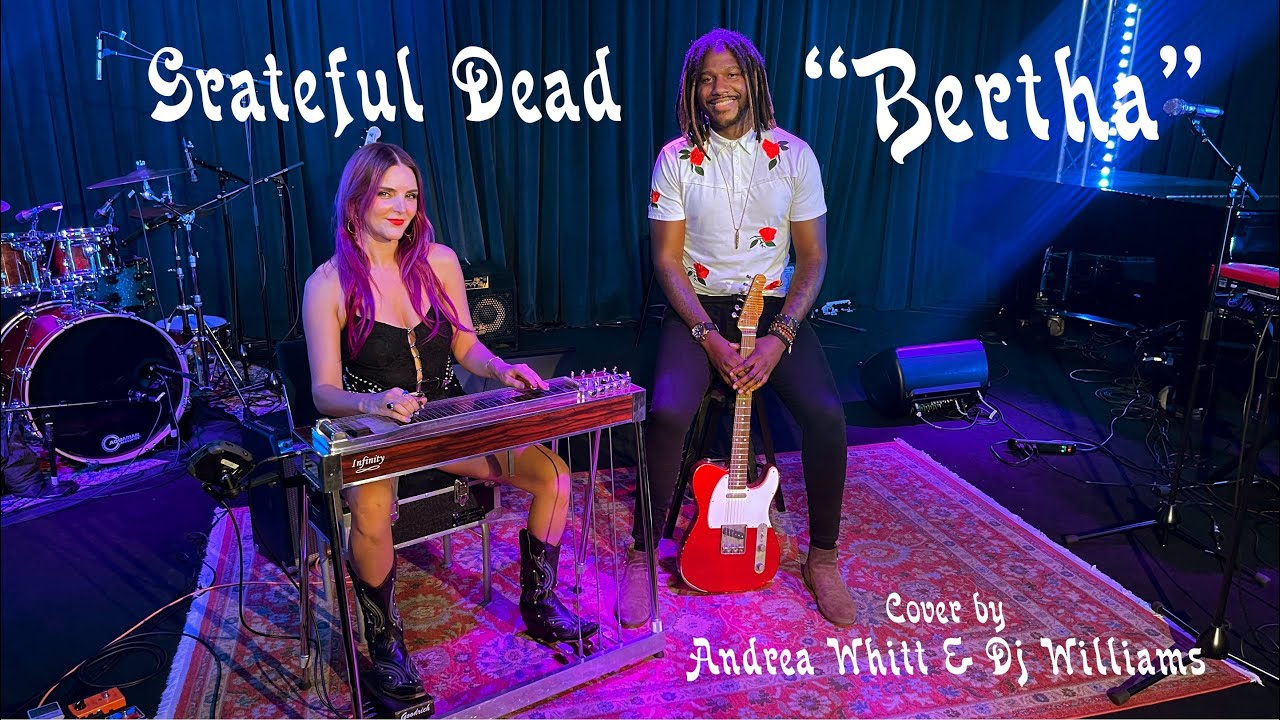 Bertha - Grateful Dead - Cover by Andrea Whitt & Dj Williams