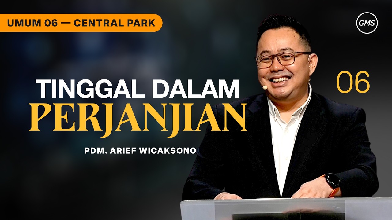 IBADAH UMUM 6 | TINGGAL DALAM PERJANJIAN - PDM. ARIEF WICAKSONO (GMS CENTRAL PARK)