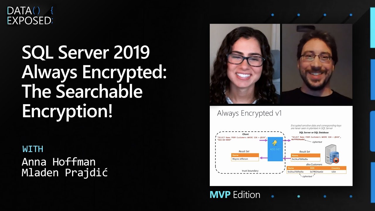 SQL Server 2019 Always Encrypted: The Searchable Encryption!  | Data Exposed: MVP Edition