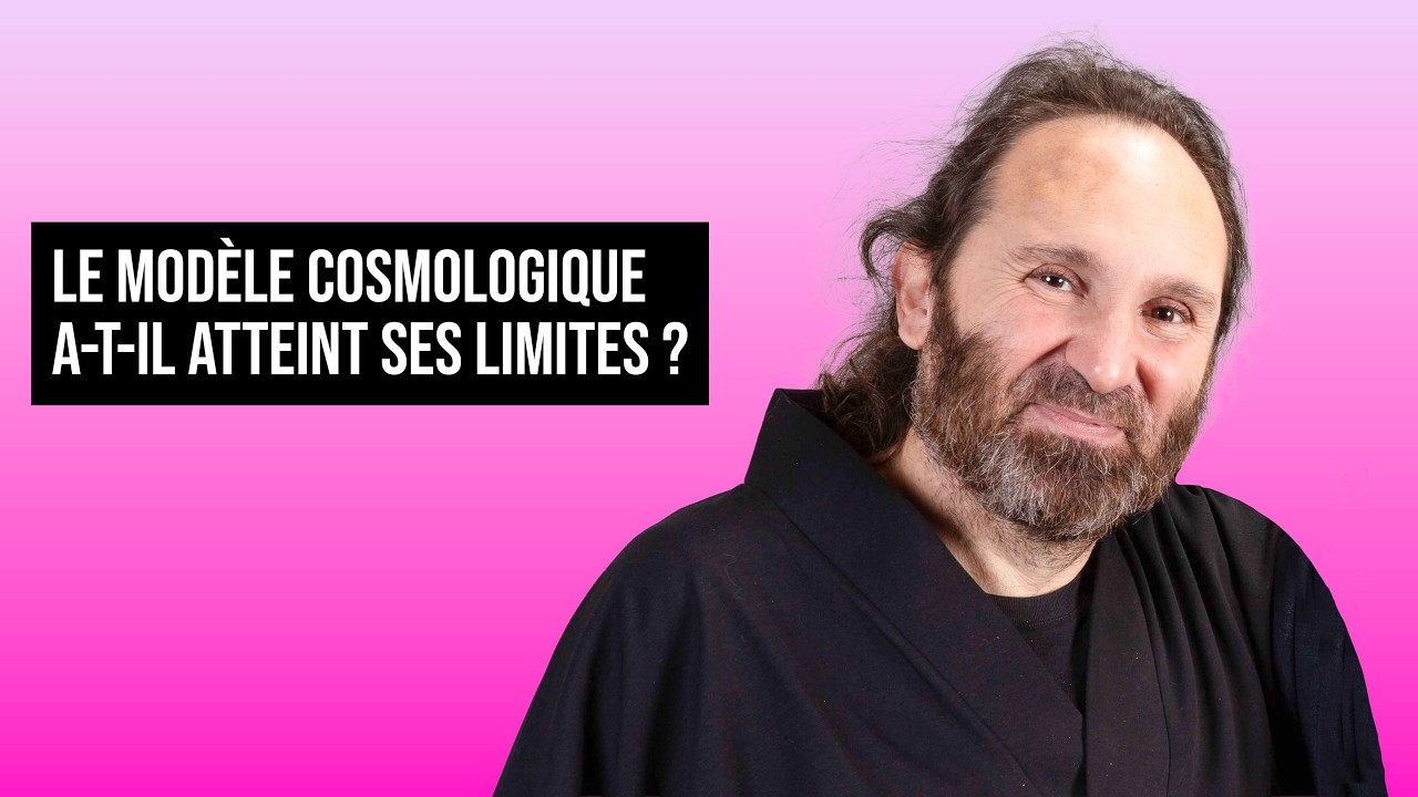 LE MODÈLE COSMOLOGIQUE A-T-IL ATTEINT SES LIMITES ? | JEAN-PHILIPPE UZAN