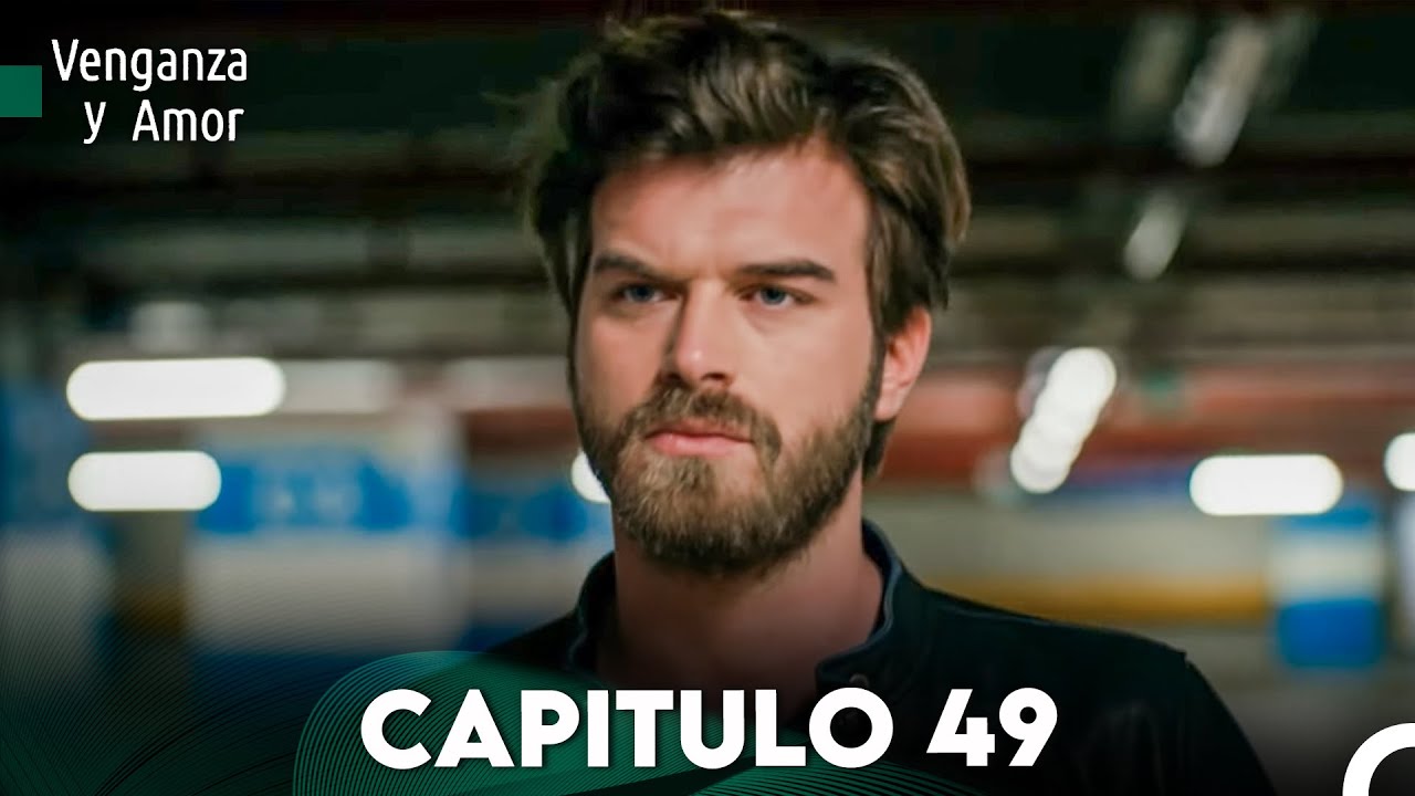 Venganza y Amor Capitulo 49 - Doblado En Espa&ntilde;ol