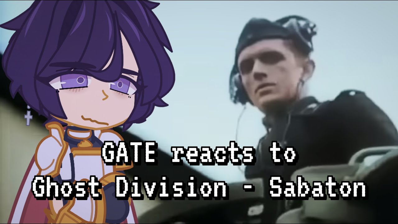 GATE reacts to [GHOST DIVISION - Sabaton] | Gacha Reaction