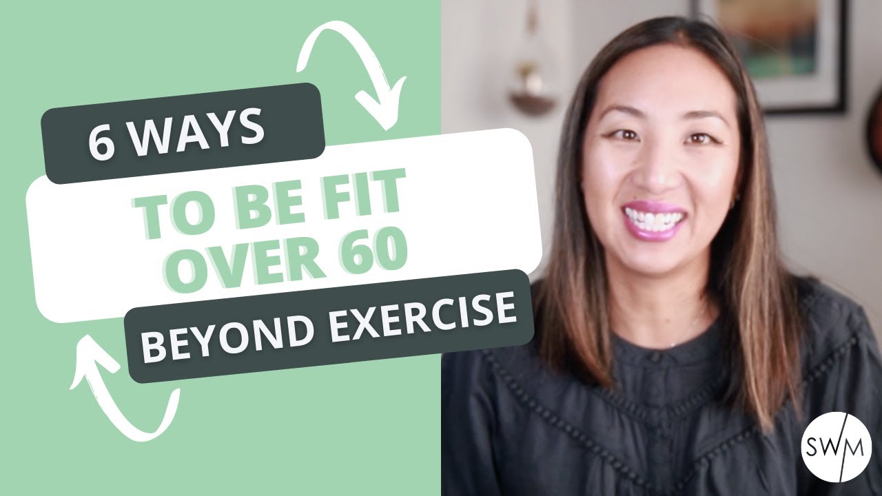 6 Ways To Be Fit Over 60 (Beyond Exercise)