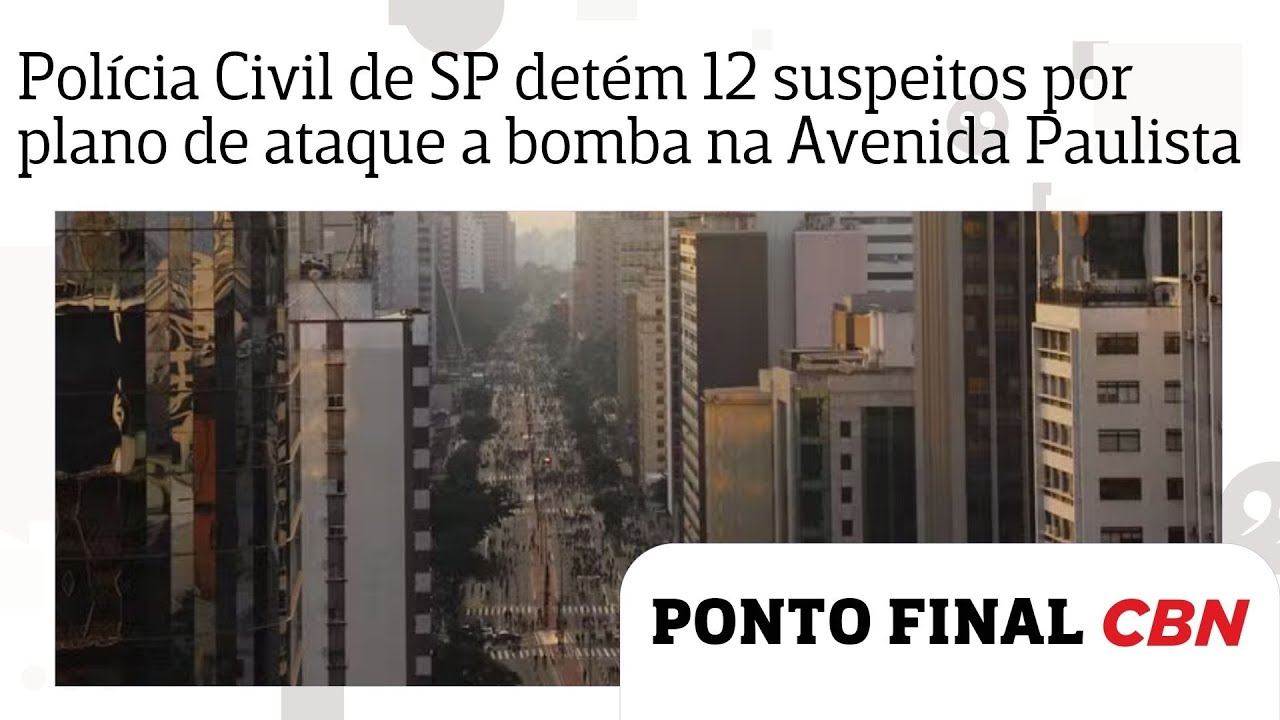 Pol&iacute;cia Civil de SP det&eacute;m 12 suspeitos por plano de ataque a bomba na Avenida Paulista