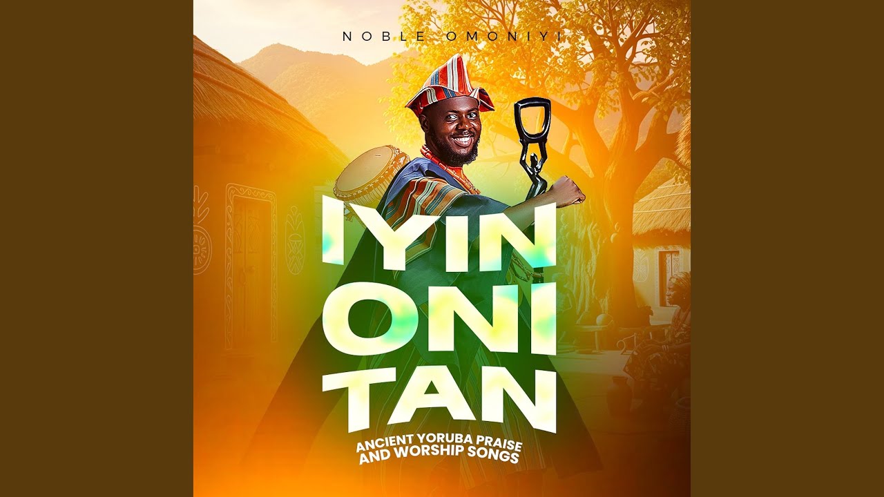 Iyin Oni Tan (Ancient Yoruba Praise and Worship Songs)