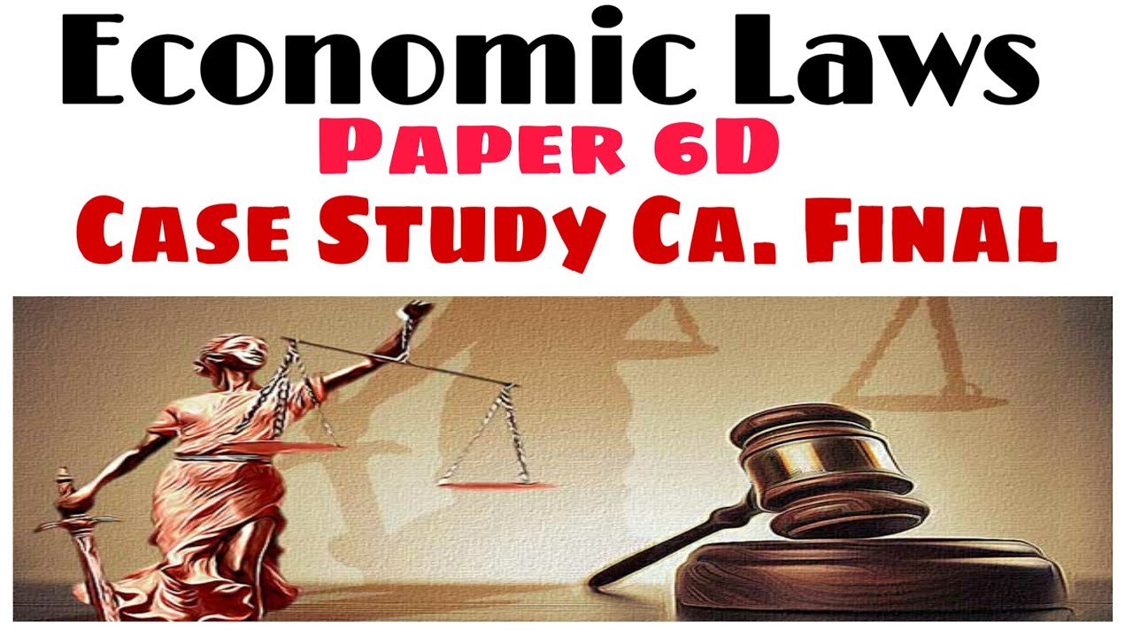 Economic Laws CA.Final - Elective Paper 6D Case Study| |elective paper 6D||elective law nov-19|