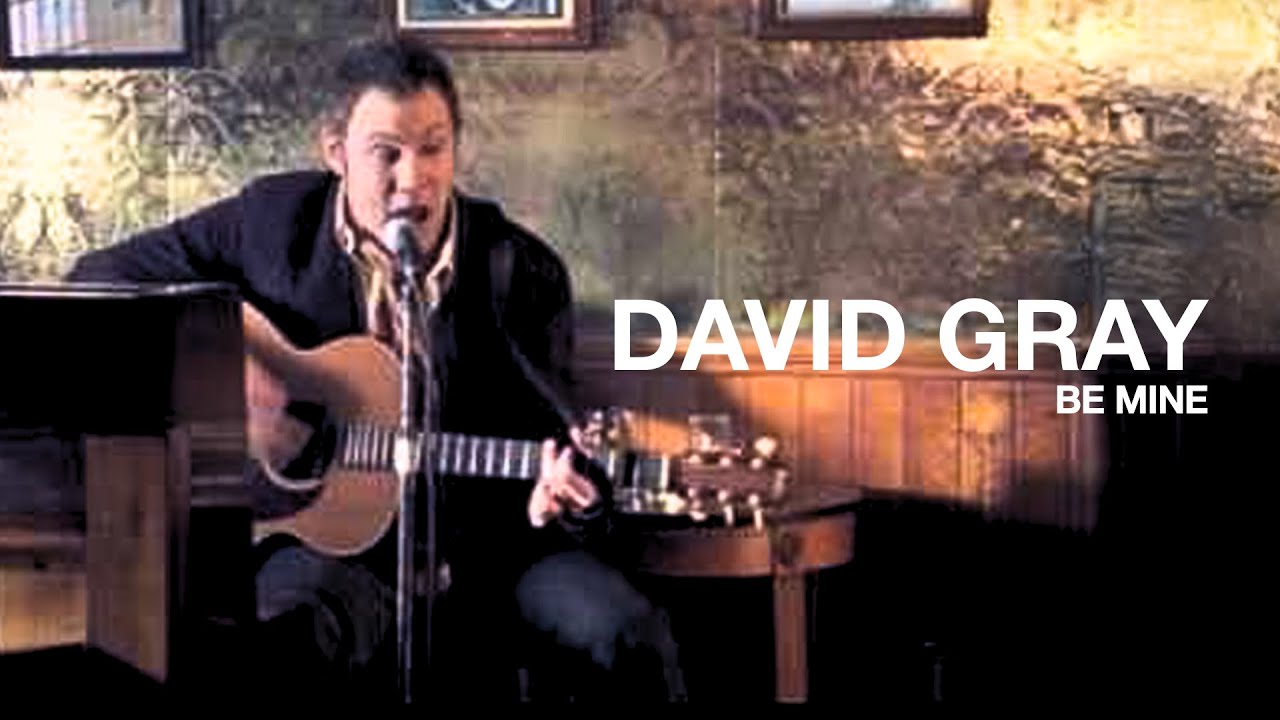 DAVID GRAY - Be Mine (Official Music Video)