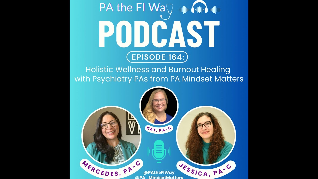 164 | Holistic Wellness and Burnout Healing with Psychiatry PAs from PA Mindset Matters