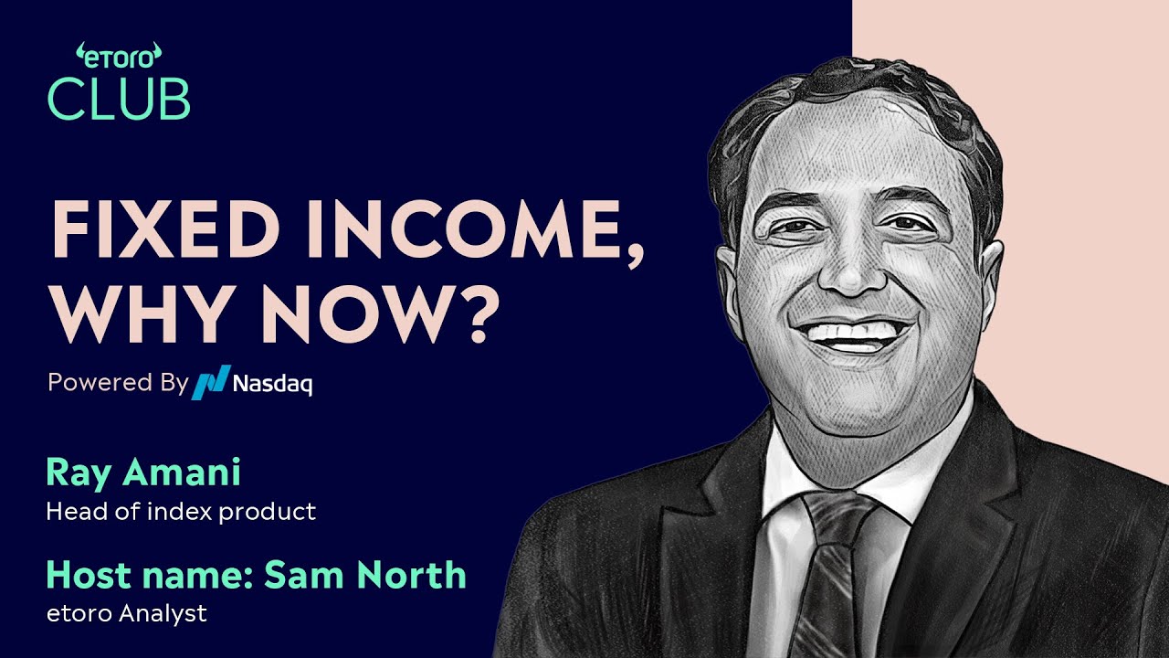 Fixed Income, why now? Exclusive webinar with #nasdaq Ray Amani and eToro analyst Sam North - Like!