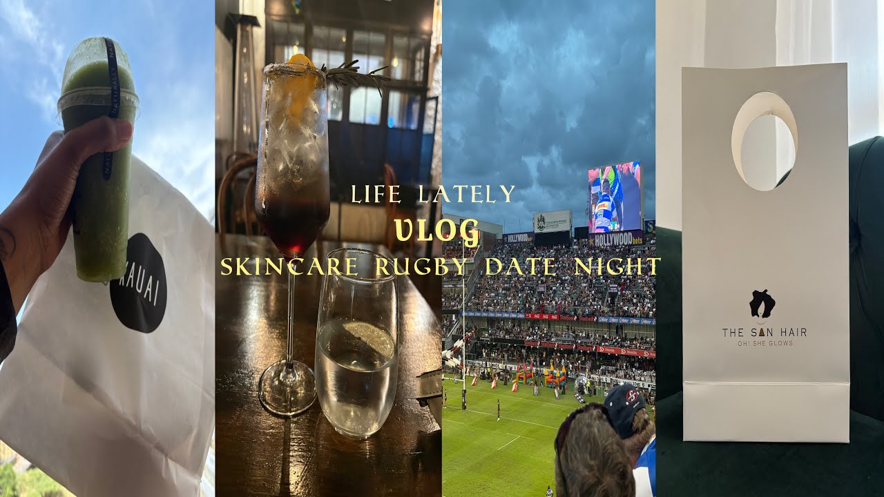 #VLOG: LIFE LATELY | DINNER DATE | SKINCARE | RUGBY #SOUTH AFRICA 