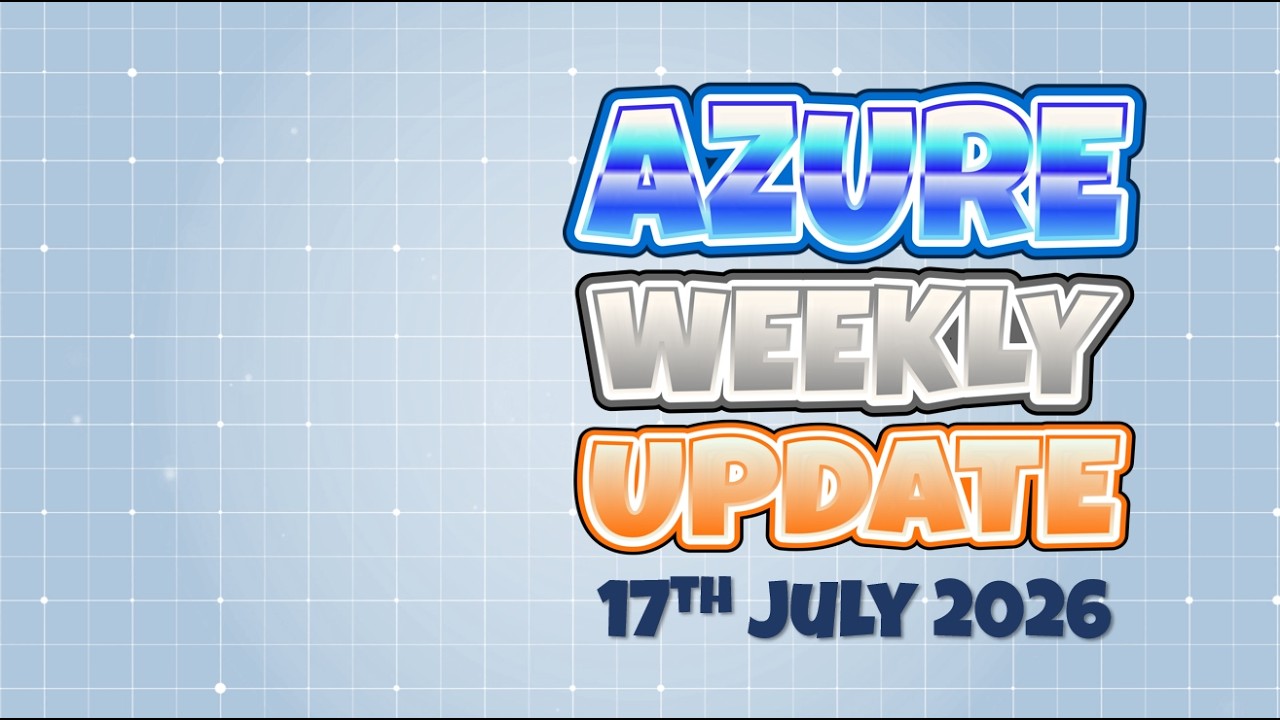 Azure Update 17th July 2026