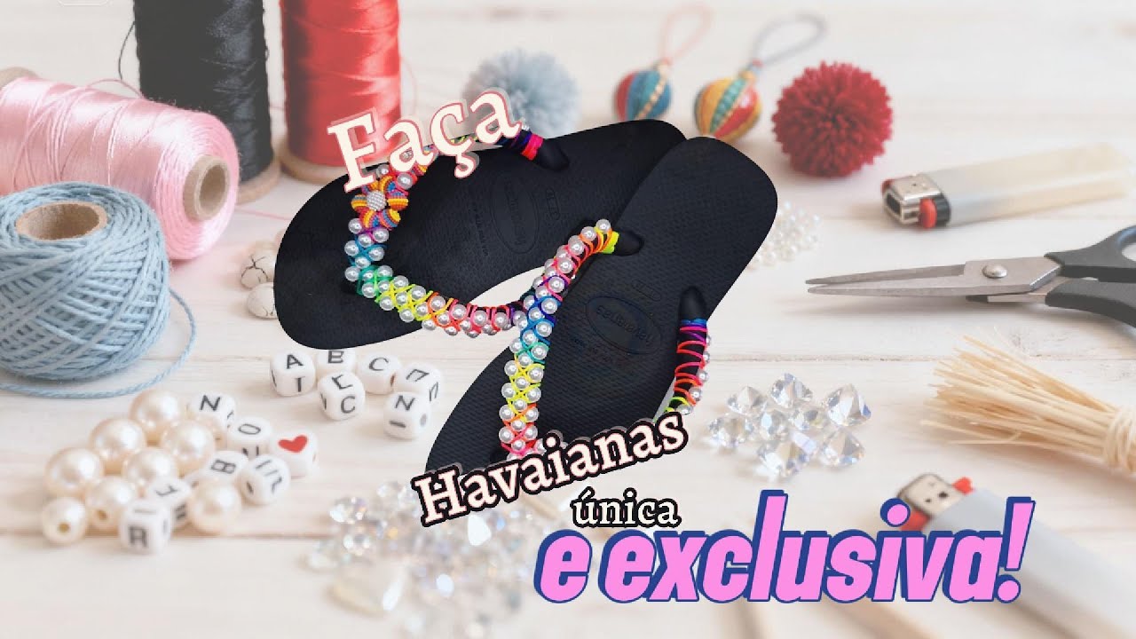 Como deixar sua Havaianas incrível e colorida | Mundo da Katiucia