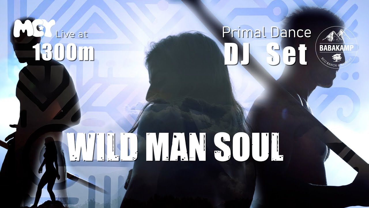 Wild Man Soul • MCY Live at 1300m • Primal Dance DJ Set  @ Babakamp