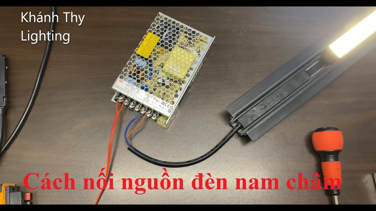 Hướng dẫn cách đấu nối nguồn đèn ray nam châm, cách lắp nguồn đèn ray nam châm 48v chi tiết dễ hiểu