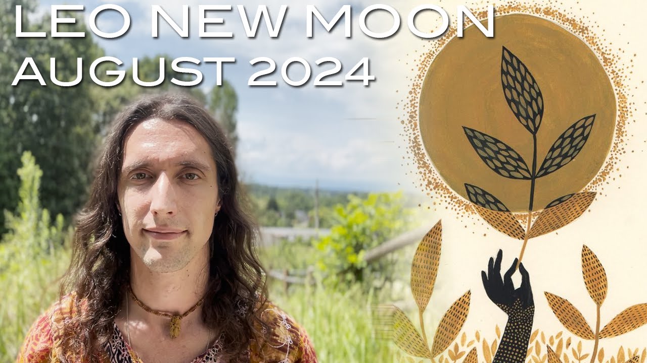 Astrology of August 2024 - Leo New Moon; Sparking to Life the Inner Flame