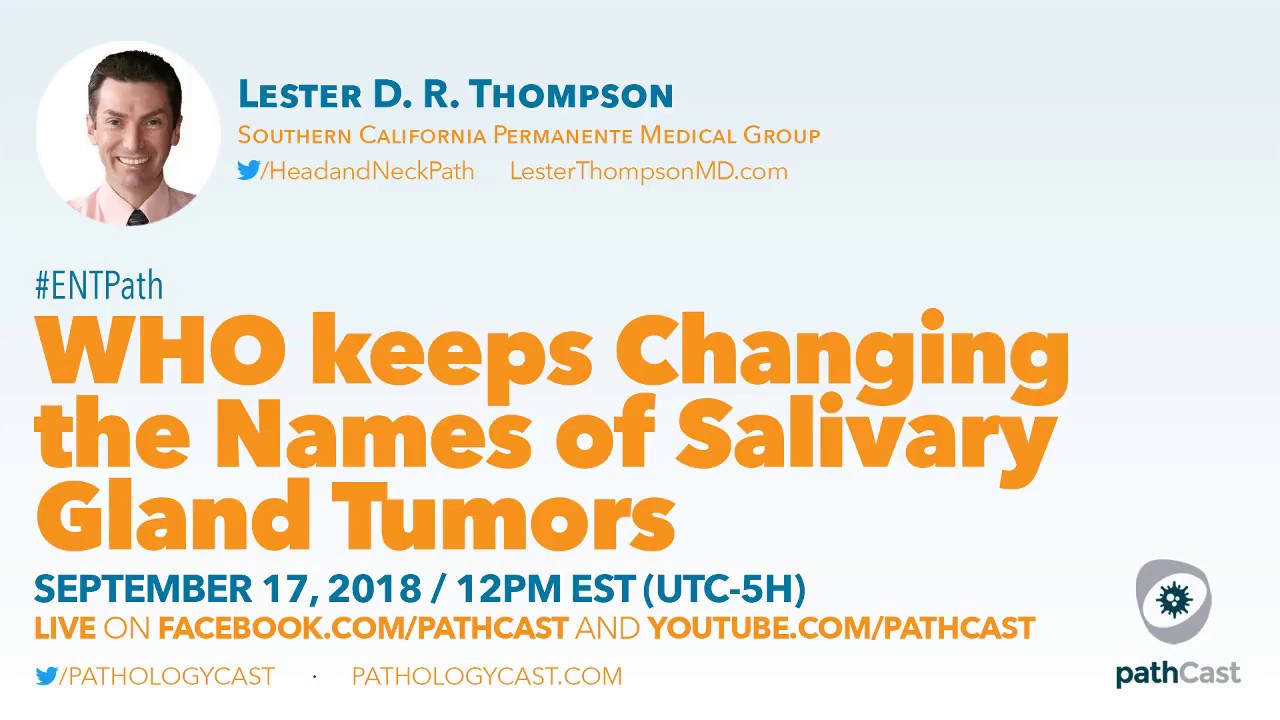 WHO keeps changing the names of salivary gland tumors - Dr. Thompson (SCPMG) #ENTPATH