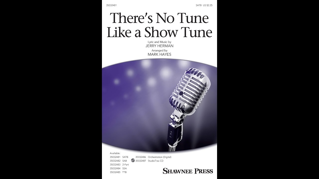 There's No Tune Like a Show Tune (SATB Choir) - Arranged by Mark Hayes