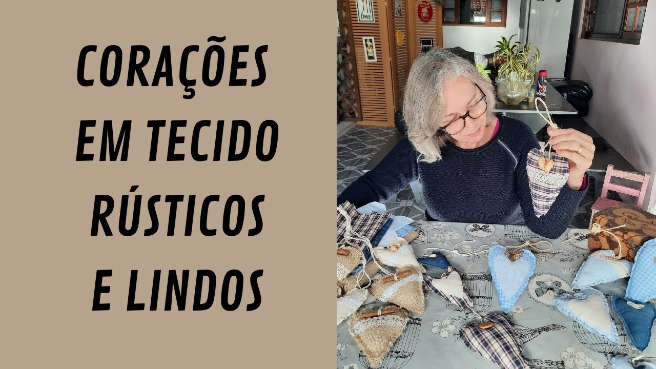 CORAÇÕES DE TECIDO ESTILO RÚSTICO ( COMO FAZER)