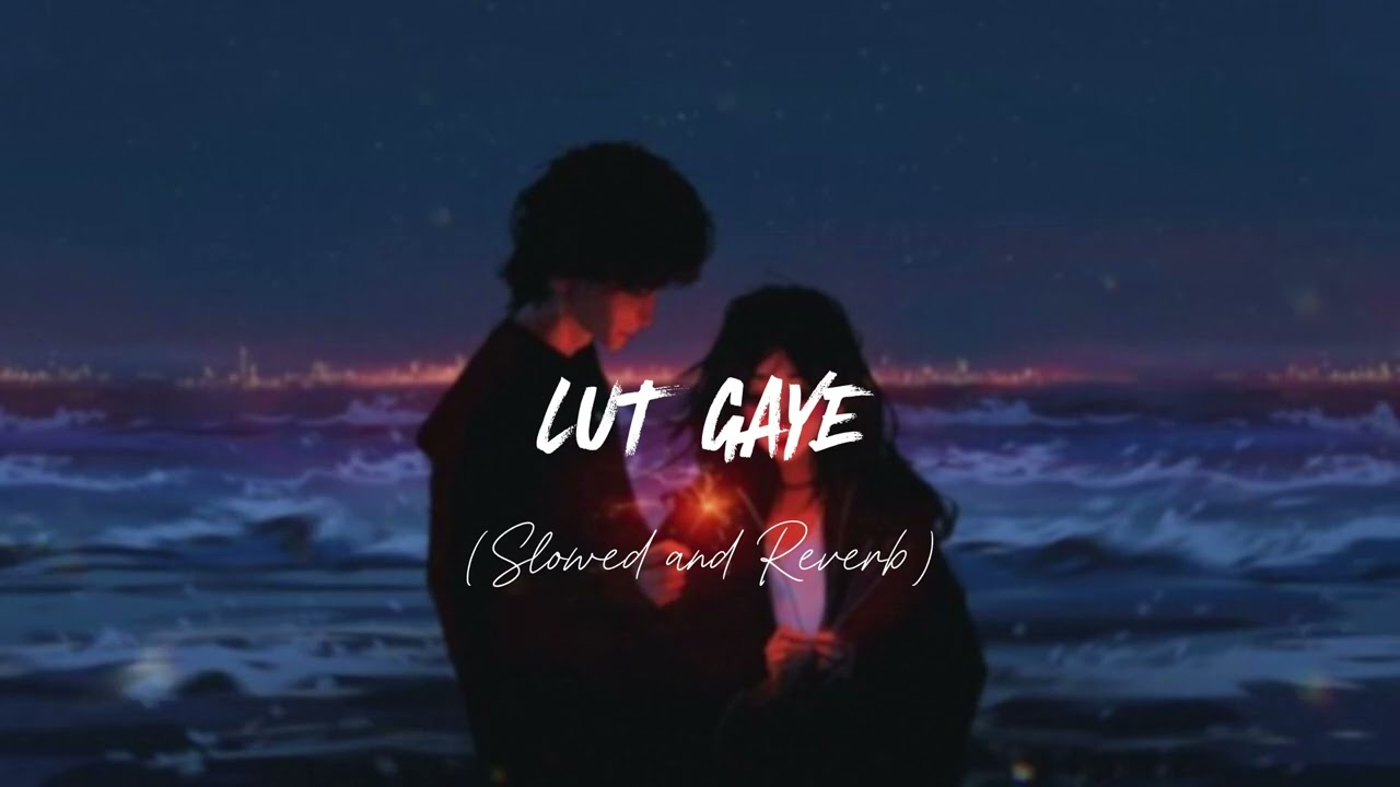 Lut Gaye - (Slowed + Reverb) Lofi Song | Mumbai Saga | RDX LOFER