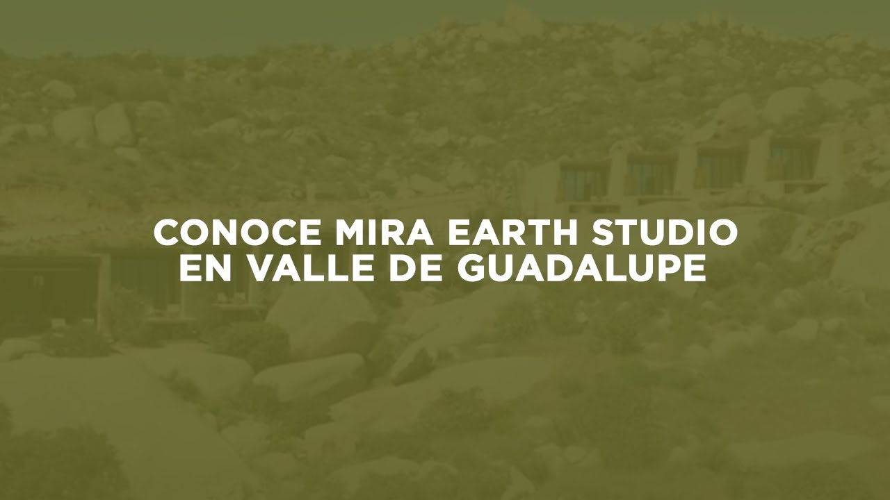 Conoce Mira Earth Studio en Valle de Guadalupe