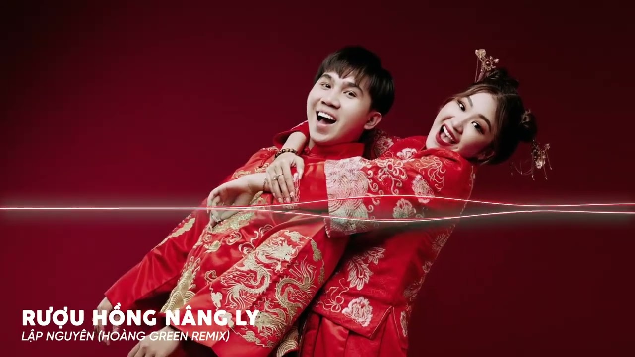 Rượu Hồng N&acirc;ng Ly Remix - Lập Nguy&ecirc;n | Rượu Hồng M&igrave;nh C&ugrave;ng N&acirc;ng Ly Em Ơi..