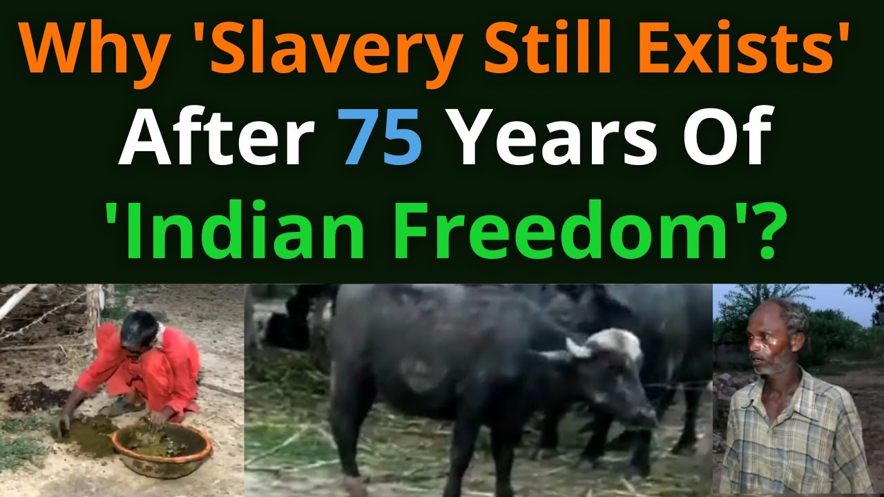 See How Slavery Still Exist After 75 years of Indian Freedom..
