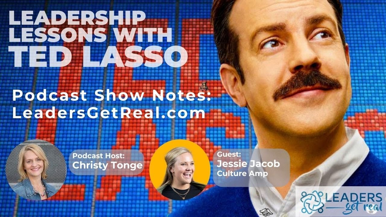 Leaders Get Real - Leadership Lessons with Ted Lasso - Episode 2