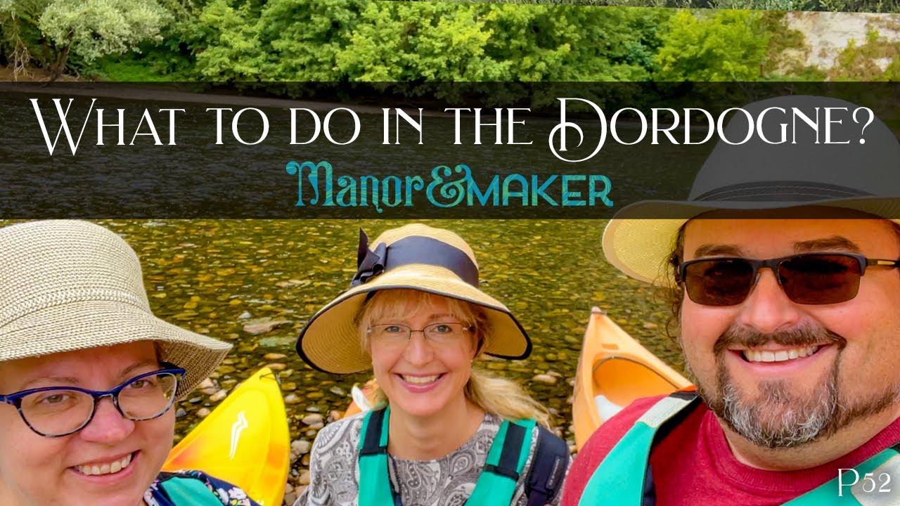 KAYAKING on the Dordogne River | Manor & Maker