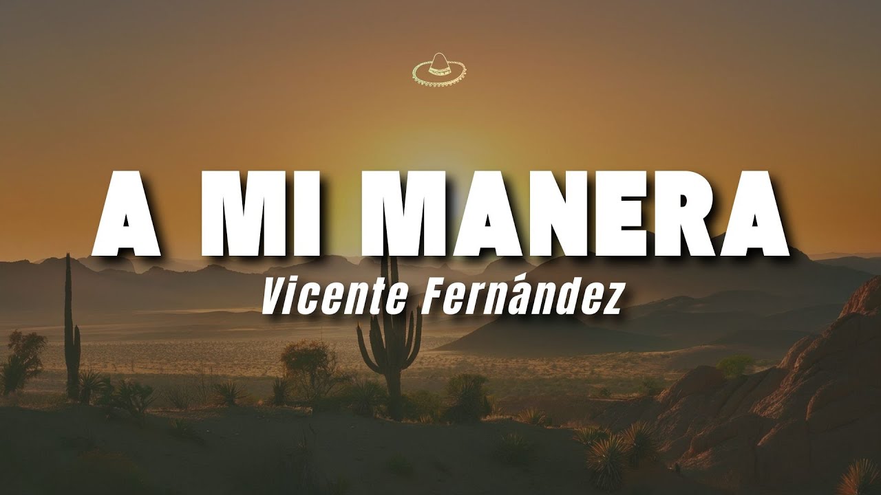 Vicente Fernández - A Mi Manera (Letra/Lyrics)