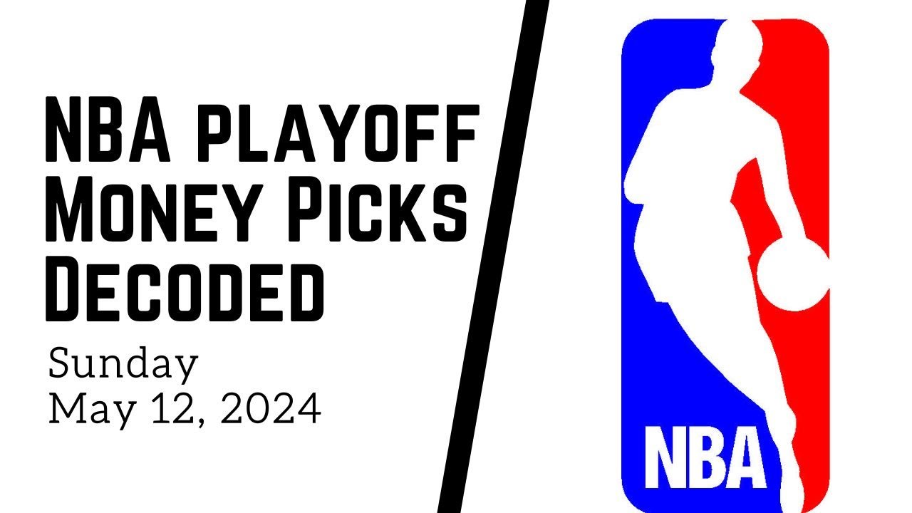 NBA PLAYOFF PICKS DECODED + BETTING ODDS ANALYSIS MAY 12, 2024