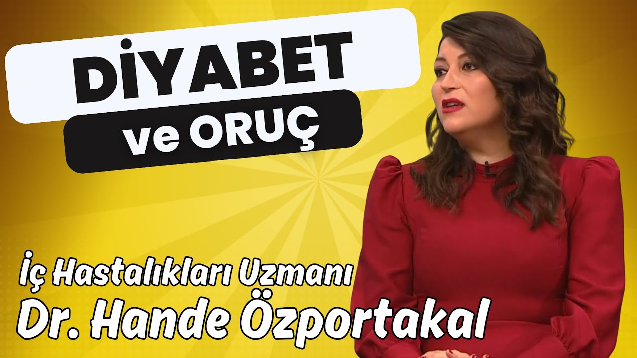 Diyabet Hastaları Oruç Tutabilir mi? | İç Hastalıkları Uzmanı Dr. Hande Özportakal