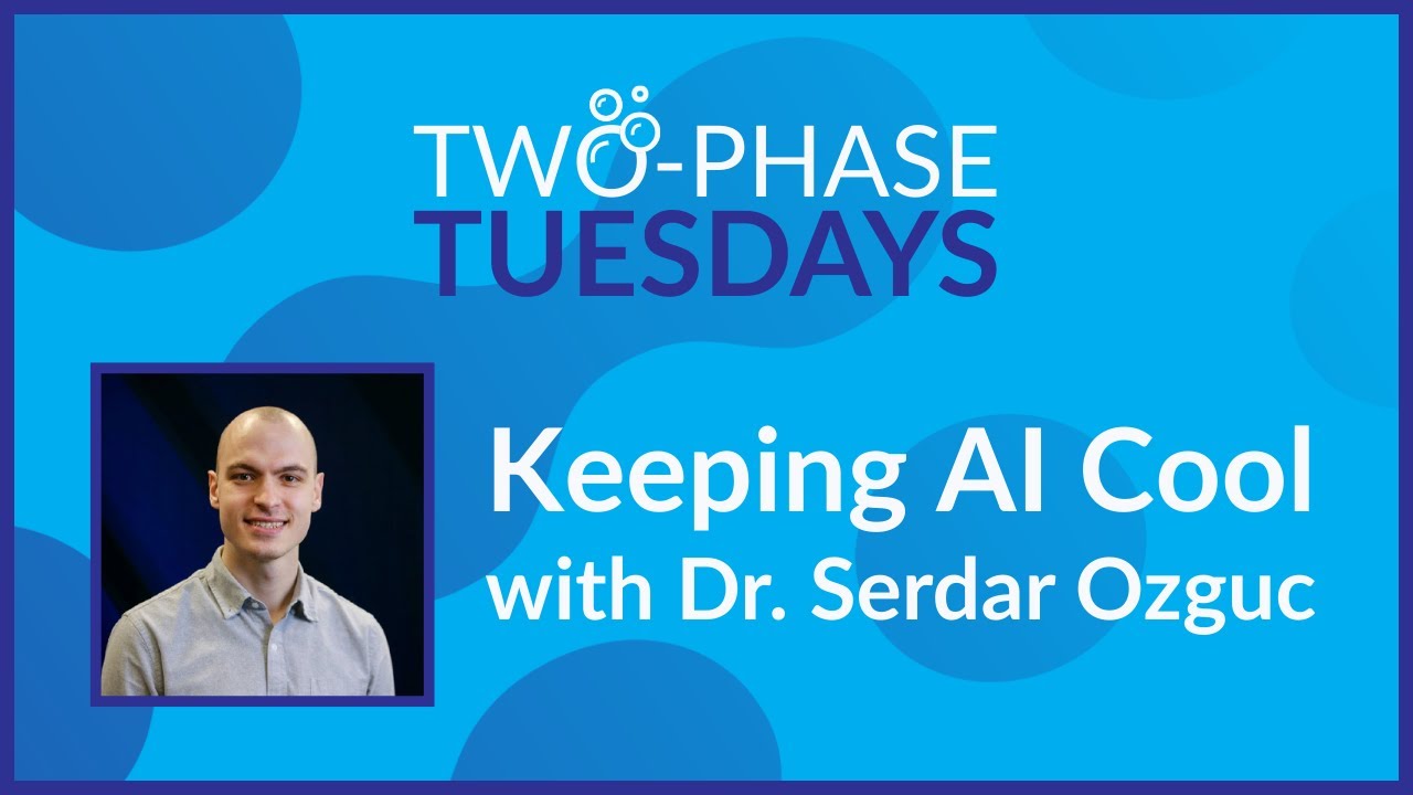Dr. Serdar Ozguc Is Keeping AI Cool (Two-Phase Tuesdays Ep.1)