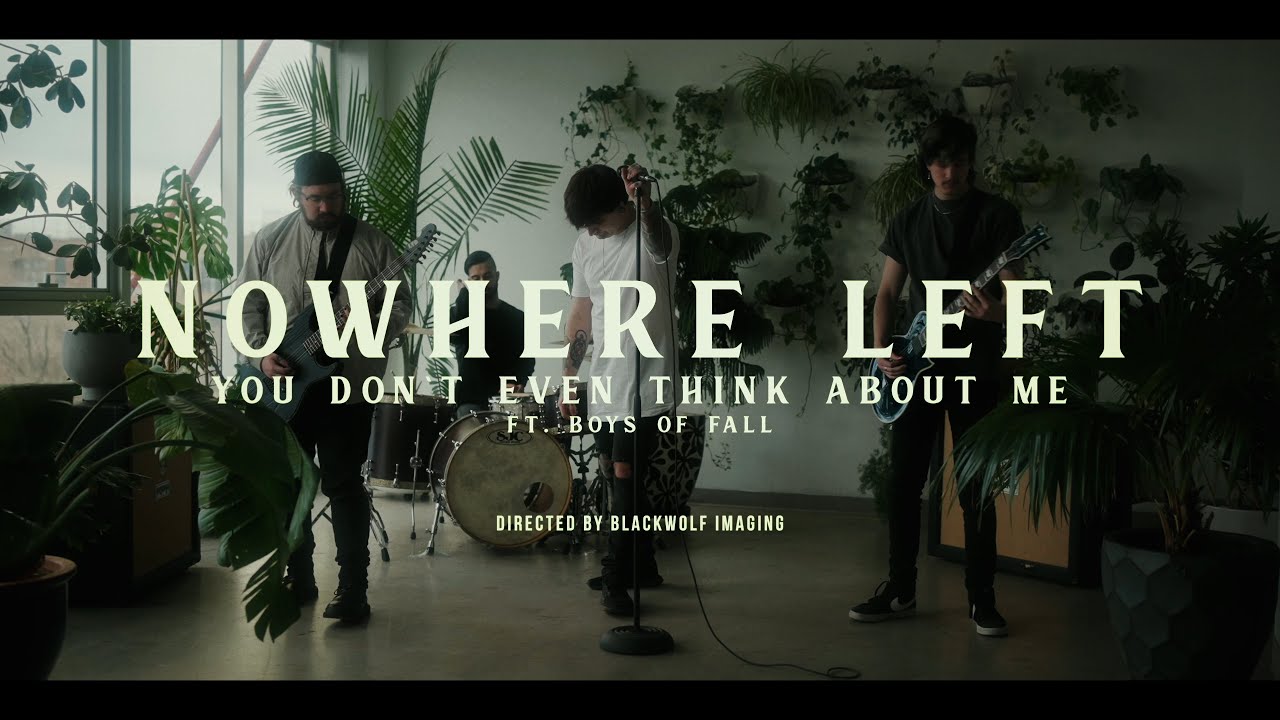 Nowhere Left - You Don't Even Think About Me (feat. Boys Of Fall)