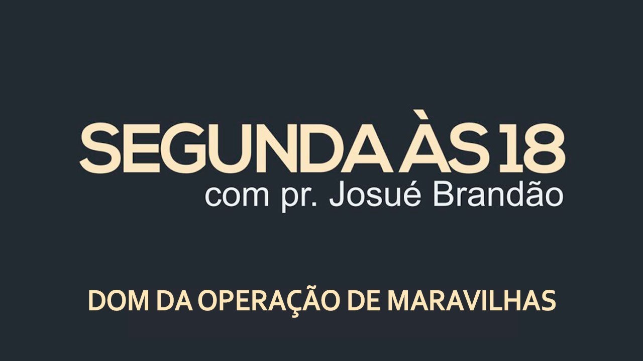Segunda às 18 - Dom da Operação de Maravilhas