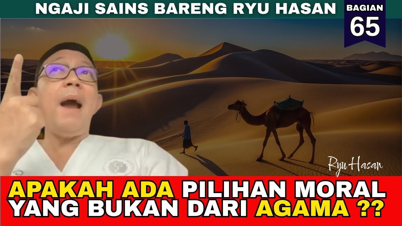 BUKAN AGAMA, PILIHAN MORAL BAIK DAN BURUK ~ Ryu Hasan | NGAJI SAINS