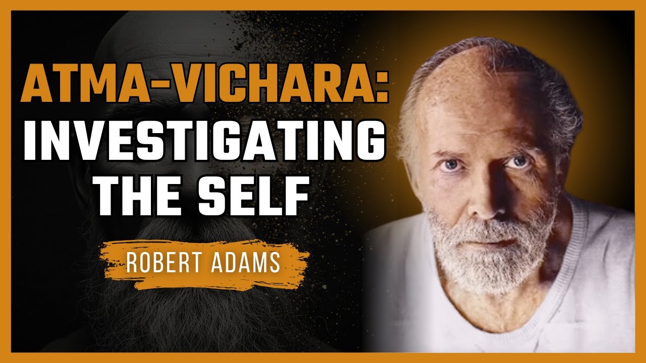 Robert Adams – Atma-Vichara: Sit in Silence | The Direct Path to True Peace