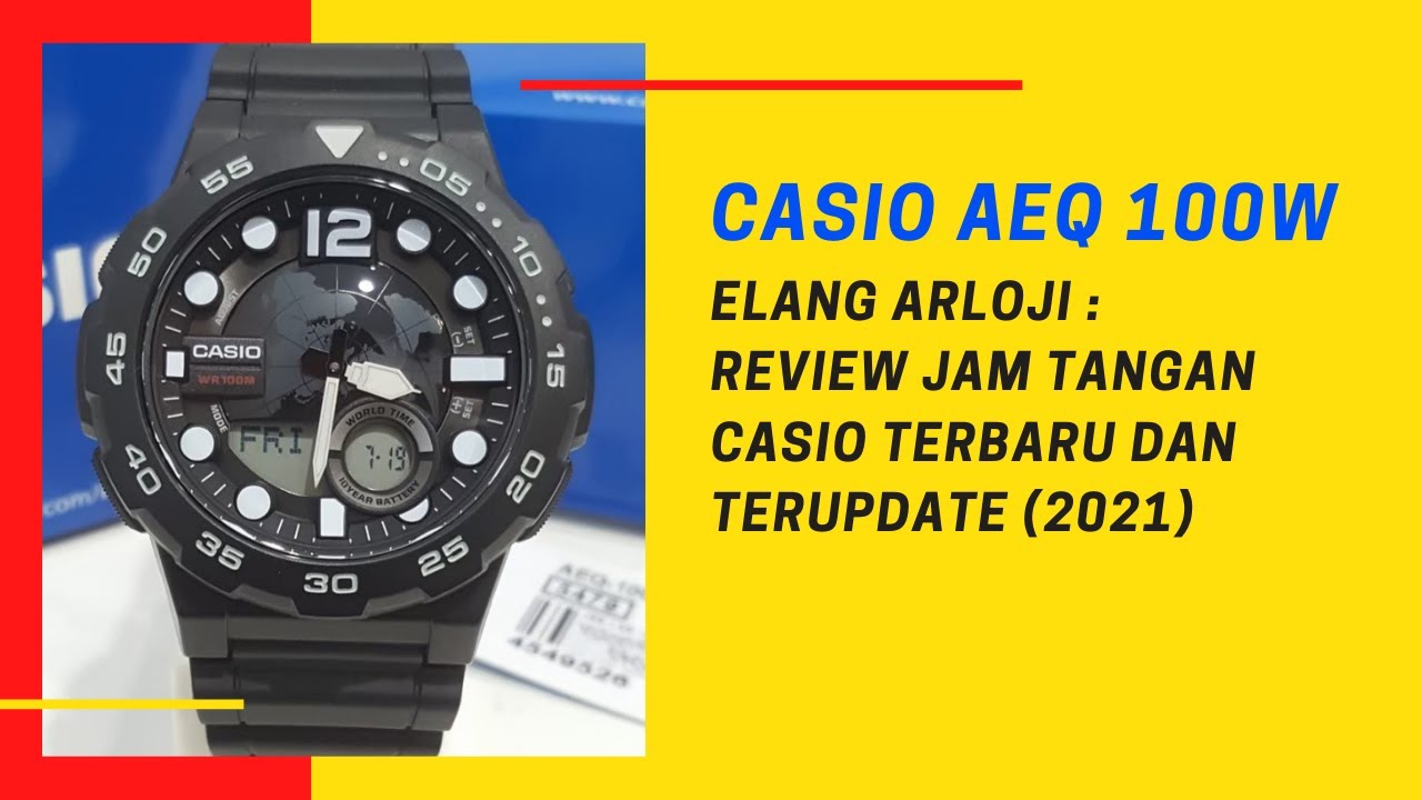 CASIO AEQ 100W : REVIEW CASIO DUNIA TERMURAH TERBARU (2021)