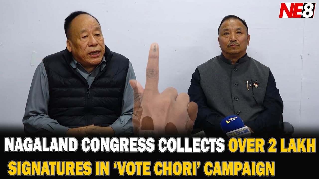 NAGALAND CONGRESS COLLECTS OVER 2 LAKH SIGNATURES IN &lsquo;VOTE CHORI&rsquo; CAMPAIGN