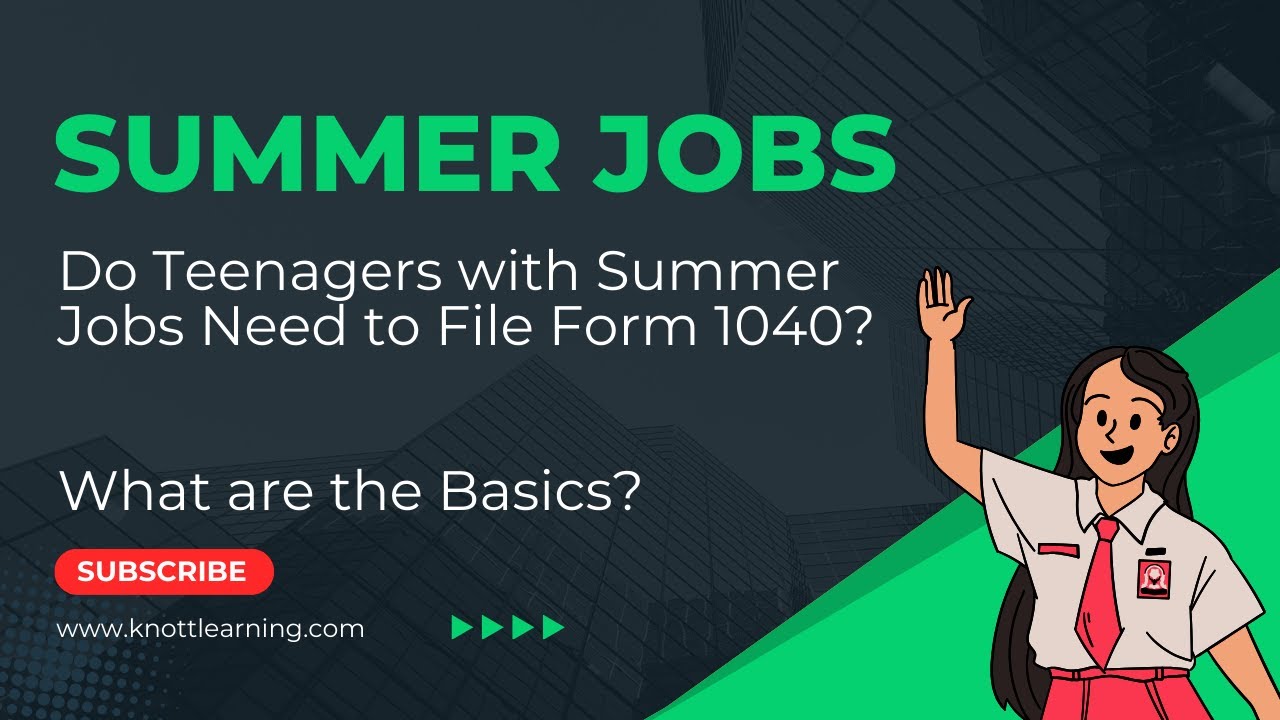 Teenagers and Summer Jobs - Do They File Form 1040?