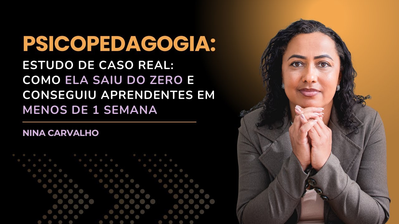 Estudo de Caso Real - Psicopedagoga Que Saiu do Zero e Conseguiu Aprendentes em Menos de 1 Semana