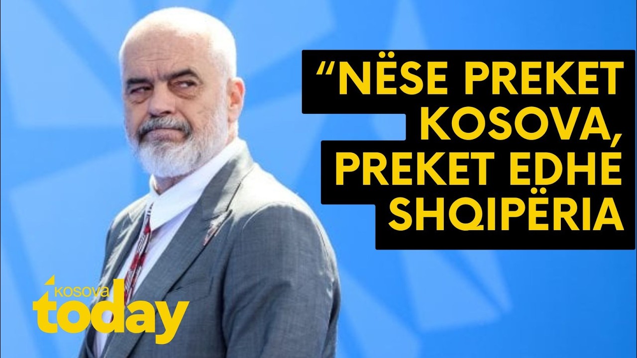 Edi Rama MESAZH të fortë Serbisë: “Nëse preket Kosova, preket edhe Shqipëria