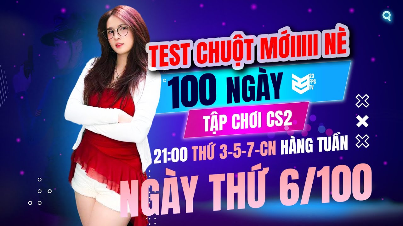 PHỤC THÙ VỚI CHUỘT MỚI | 100 NGÀY TẬP CHƠI CS2 CỦA KEM - NGÀY 6 | 23 FPS TV