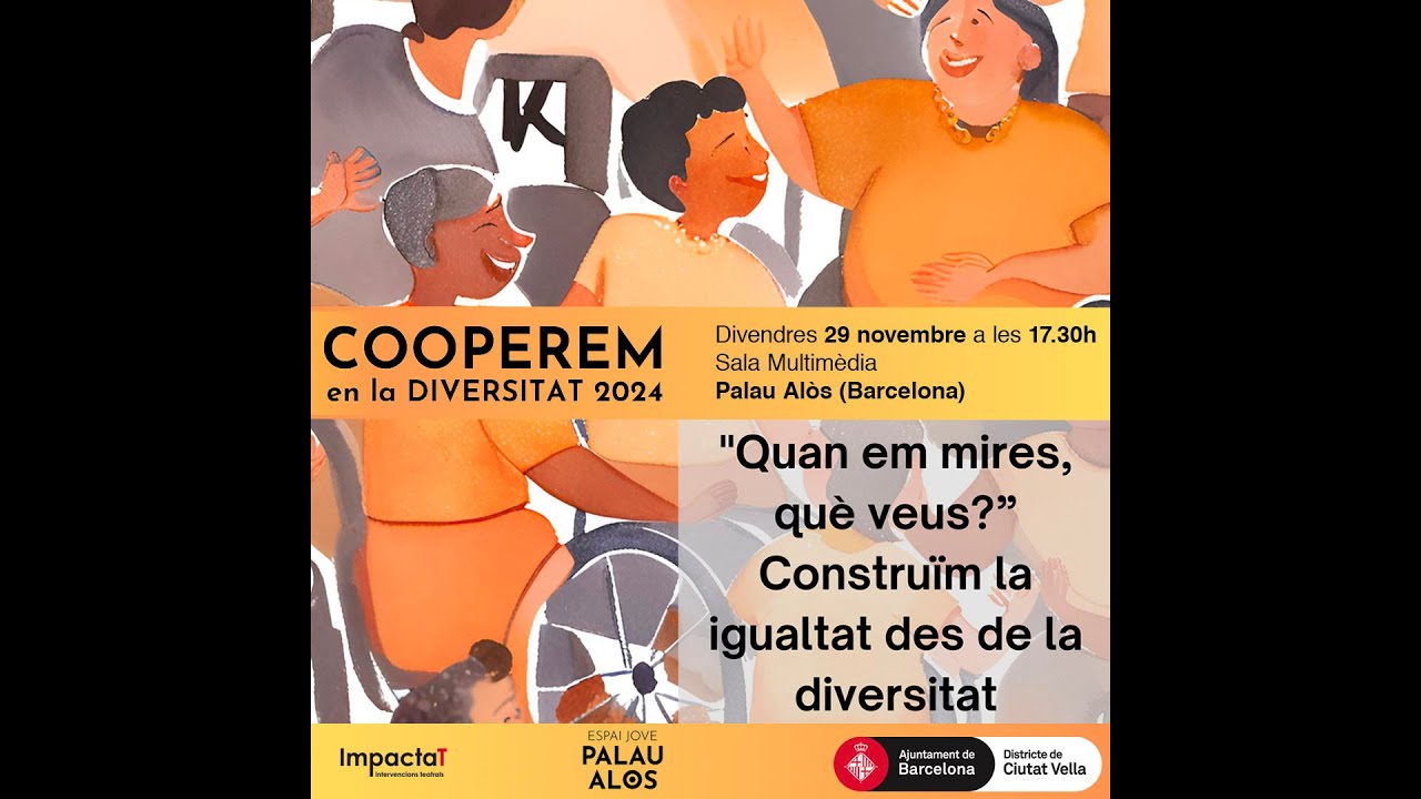 COOPEREM EN LA DIVERSITAT 2024. “Quan em mires què veus? Construïm la igualtat des de la diversitat”